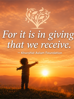 Child reaching toward the sunset with the quote: For it is in giving that we receive — Khurshid-Aslam Foundation.